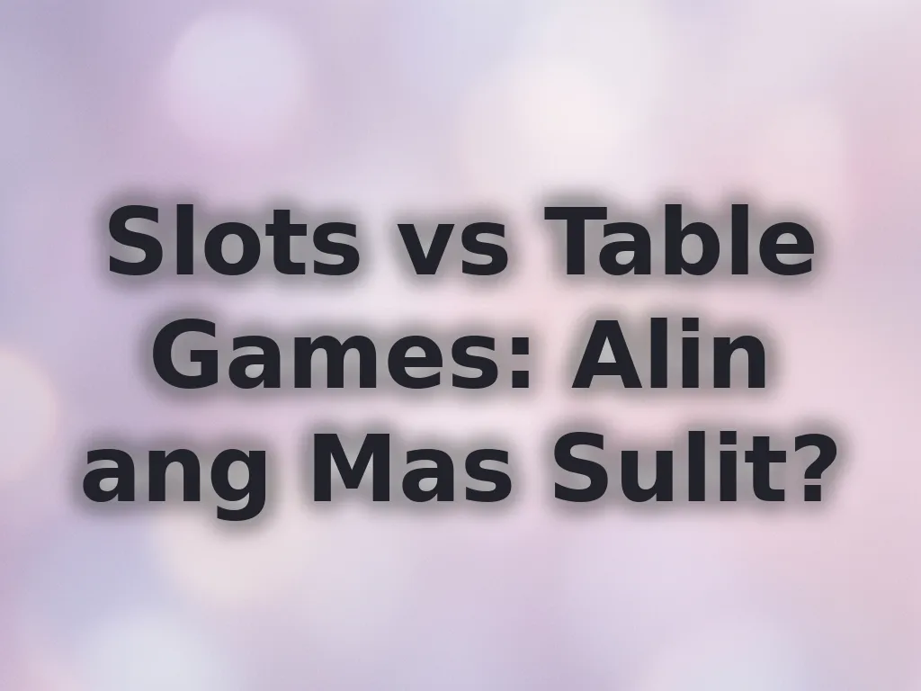 Slots vs Table Games
